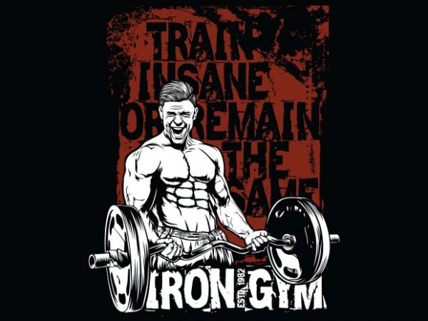 Train insane or remain the same vector shirt design