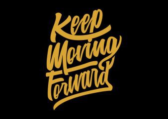 Keep Moving Forward tshirt design