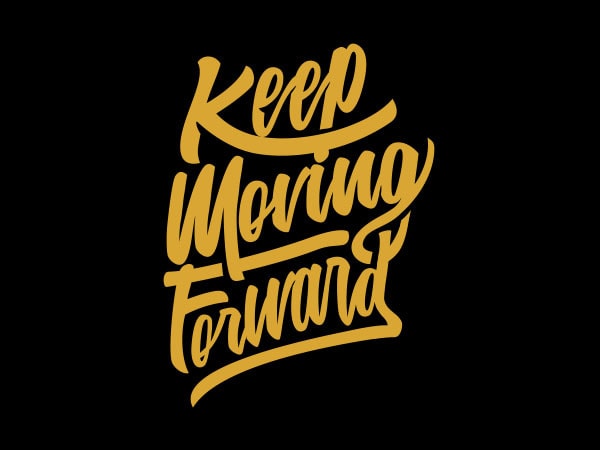 Keep moving forward tshirt design