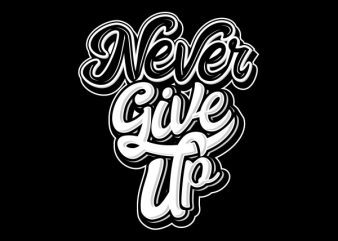 Never Give Up tshirt design