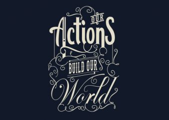 Our Action Build our World tshirt design
