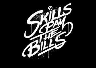 Skills Pay The Bills tshirt design