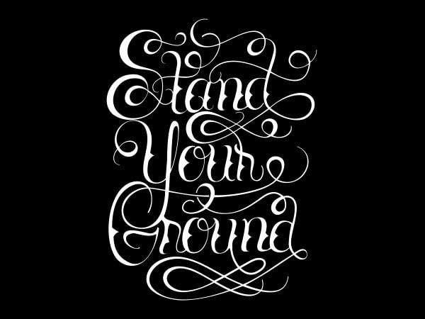 Stand your ground tshirt design