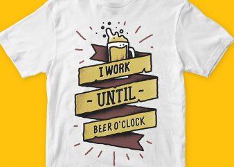 I work until beer oclock t-shirt design template