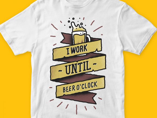 I work until beer oclock t-shirt design template