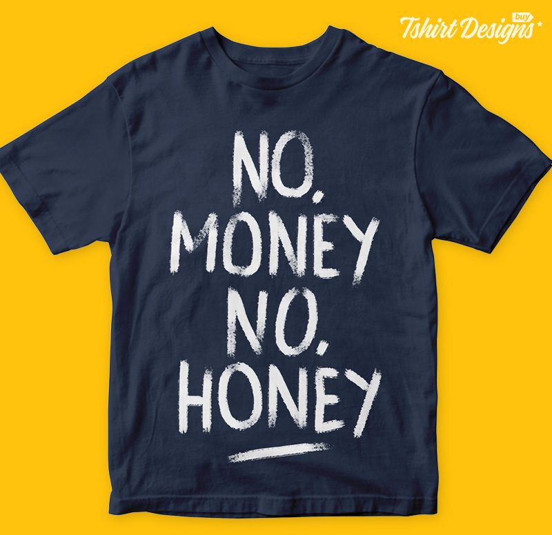 No money no honey t-shirt designs for merch by amazon