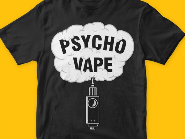 Pyscho vape vector t-shirt design