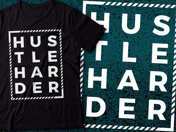 Hustle harder tshirt design |hustling design