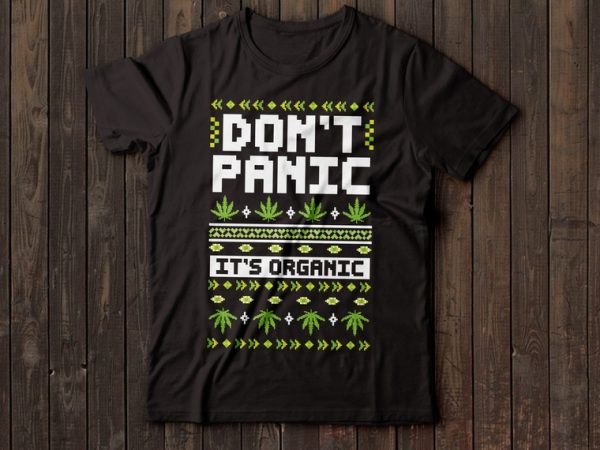 Don’t panic its organic | weed t-shirt design | marijuana design | christmas ugly tshirt