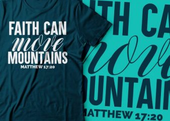 faith can move mountains Matthew 17:20 |Bible t shirt design |christian design