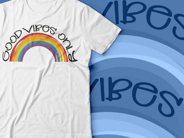 Good vibes only tshirt design | rainbow tshirt design