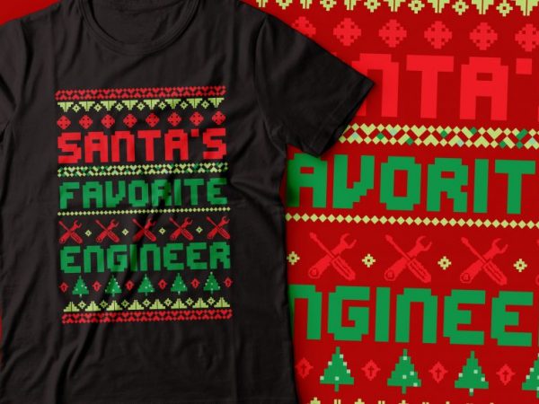 Ugly christmas sweater| mantas favourite engineer | ugly christmas sweater | santa vector shirt design