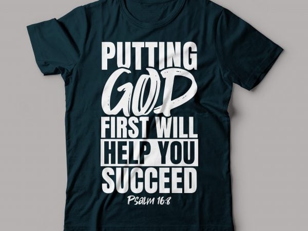 Putting god first will help you succeed psalm 16:8 | bible verse | bible quote shirt design t shirt design for download