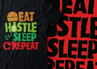 eat hustle sleep repeat t shirt design | hustle hard |