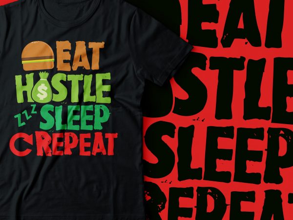 Eat hustle sleep repeat t shirt design | hustle hard |