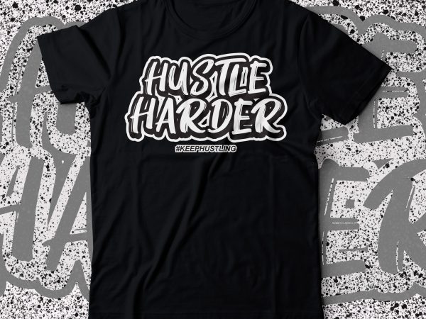 Hustle harder t shirt design | hustling design |tee