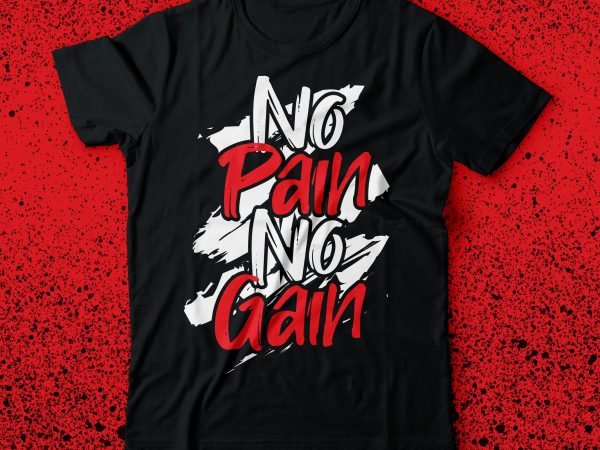 No pain no gain tshirt design | gym tshirt design