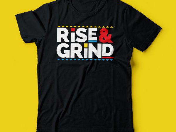 Rise and grind t shirt design | rise & grind | hustle