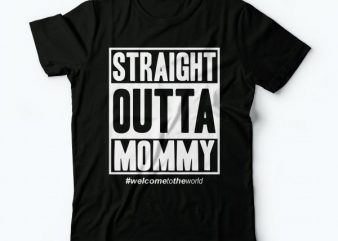 straight outta mommy tshirt design | mother baby tee design | newborn tshirt design