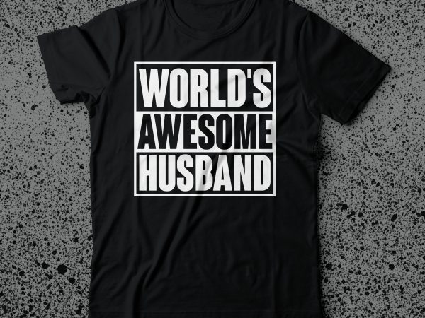 World’s awesome husband tshirt design