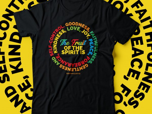 The fruit of the spirit is love, joy, peace, forbearance, kindness, goodness, faithfulness, gentleness and self-control graphic t-shirt design