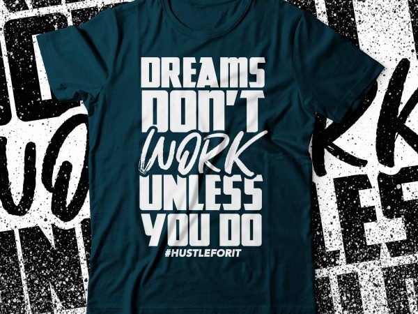 Dreams don’t work unless you do commercial use t-shirt design | hustler tee |dreamers tshirt design