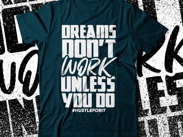 Dreams don’t work unless you do commercial use t-shirt design | hustler tee |dreamers tshirt design Dreams don’t work unless you do commercial use t-shirt design | hustler tee |dreamers tshirt design