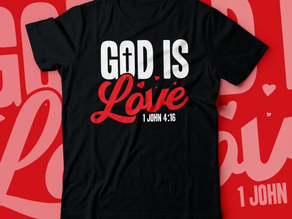 GOD is love 1 john | christian tshirt design - t- shirt designs