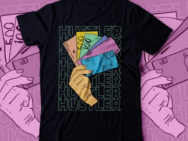 Hustle for the money tshirt design | hustlers