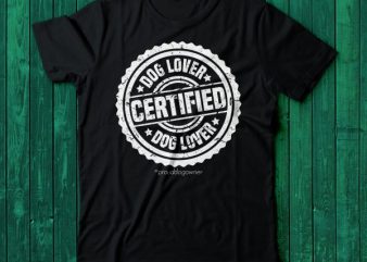 certified dog lover | dog lover stamp tshirt | buy t shirt design artwork