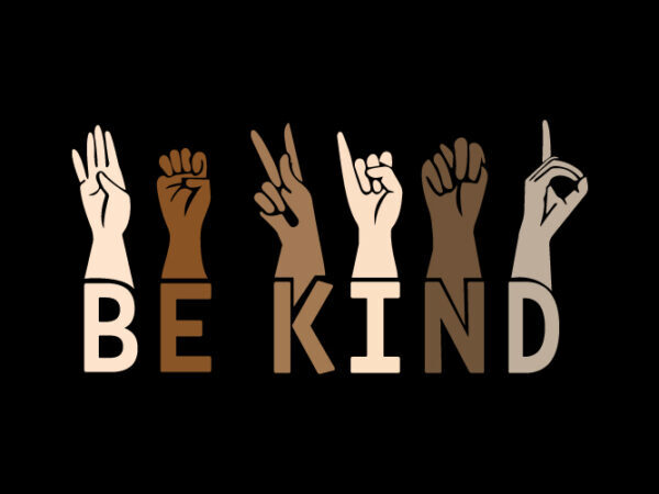 Be kind Hand sign language (BETTER VERSION) t-shirt design for commercial use
