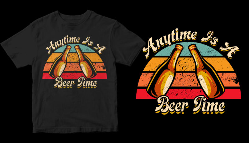 anytime is a beer time commercial use t-shirt design
