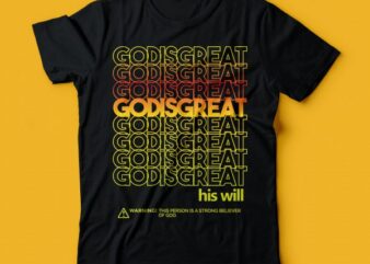 GOD is GREAT, his will | bible tshirts | christian tshirt design