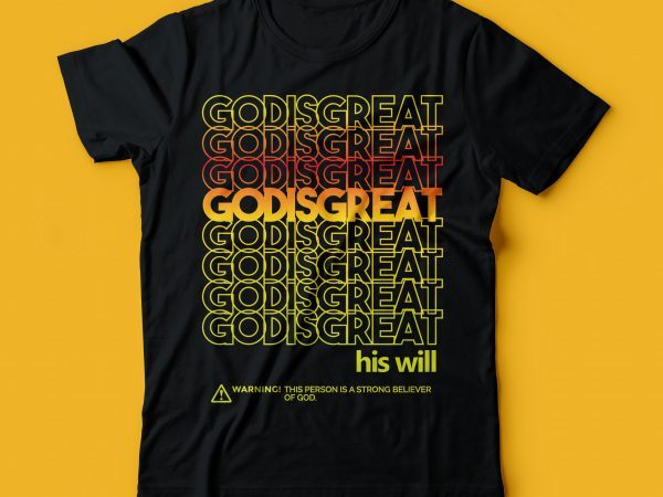 God is great, his will | bible tshirts | christian tshirt design
