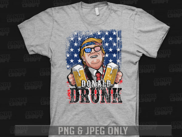 Donald drunk ( funny drunk shirt ) t shirt vector illustration