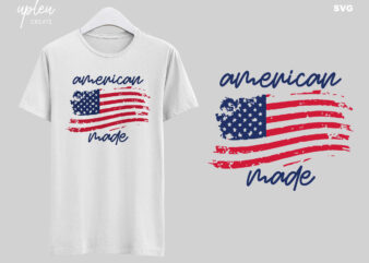 American Made SVG,Independence Day SVG,4th of July SVG,Gift Independence Day Tshirt,Patriotic 4th of July Shirt