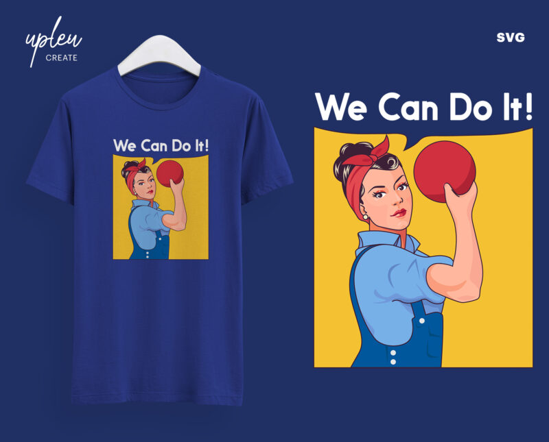 We Can Do It SVG, For All Womenkind SVG, Women Empowerment SVG,Inspirational Shirt , Feminist Shirt, Empowered Women,Woman Up T-Shirt