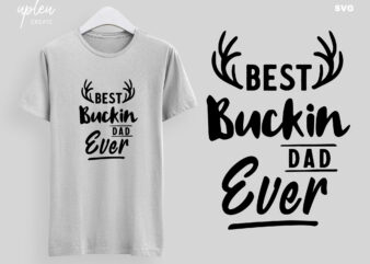 Best Buckin Dad Ever SVG,Fathers Day Tshirt SVG,Happy Fathers Day SVG,Fathers Day Gift From Daughter , Fathers Day Gift From Wife