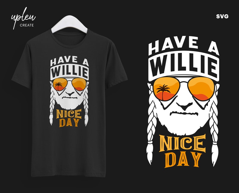 Have a Willie Nice Day SVG,I Willie Tshirt, Willie Nelson Cut File