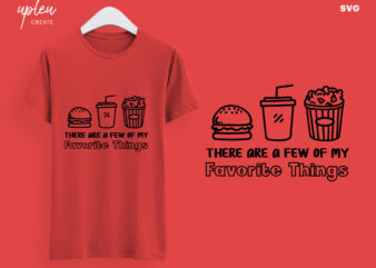 These Are A Few Of My Favorite Things SVG, Drinking SVG, Burger Lover SVG,Women Graphic Shirts, Lover Shirt