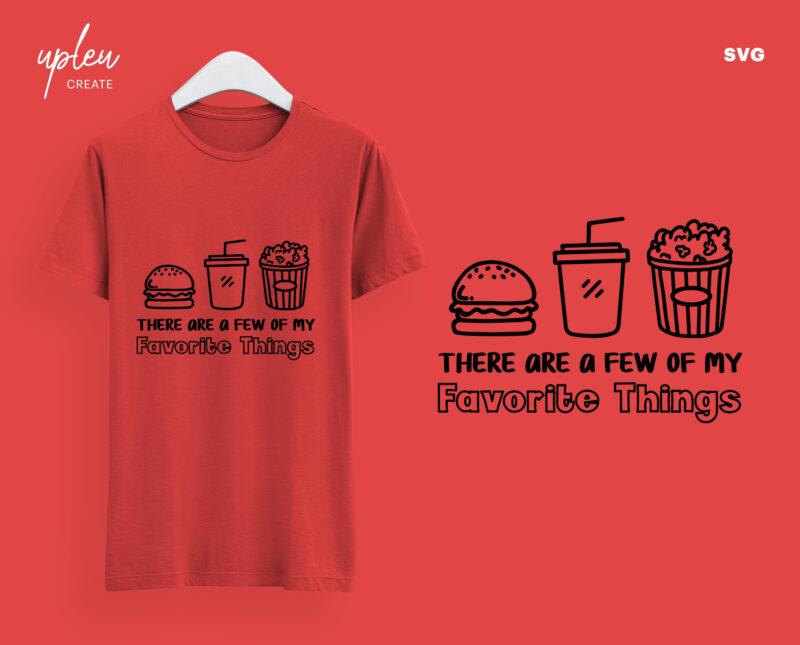 These Are A Few Of My Favorite Things SVG, Drinking SVG, Burger Lover SVG,Women Graphic Shirts, Lover Shirt