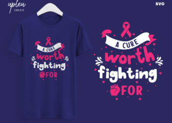 A Cure Worth Fighting For SVG, Survivor Cancer, Pink Ribbon, Cancer Awareness, File for Cutting Machines like Silhouette Cameo and Cricut t shirt vector