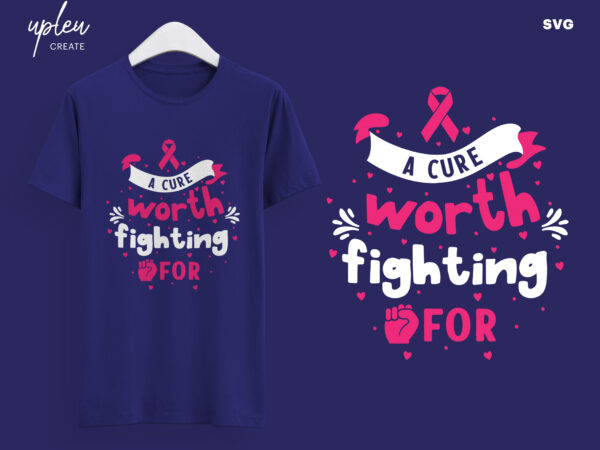 A cure worth fighting for svg, survivor cancer, pink ribbon, cancer awareness, file for cutting machines like silhouette cameo and cricut t shirt vector