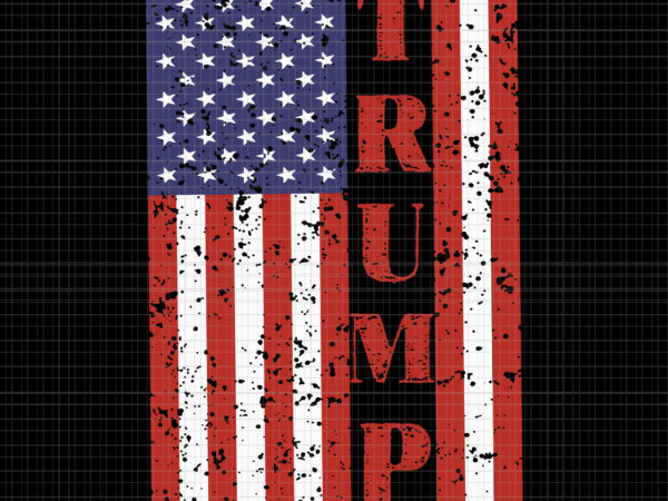 Donald trump 2020 american flag svg, donald trump 2020 american flag, trump svg, trump flag svg, trump flag, trump 2020 flag svg, trump 2020 flag, keep america great t shirt vector illustration
