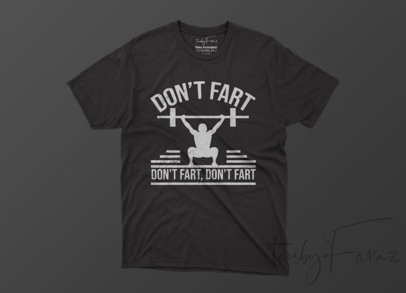 Don’t Fart Don’t Fart Don’t Fart Gym T shirt design for sale