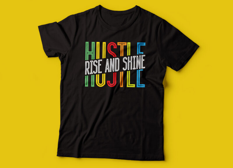 hustle rise and shine tshirt design