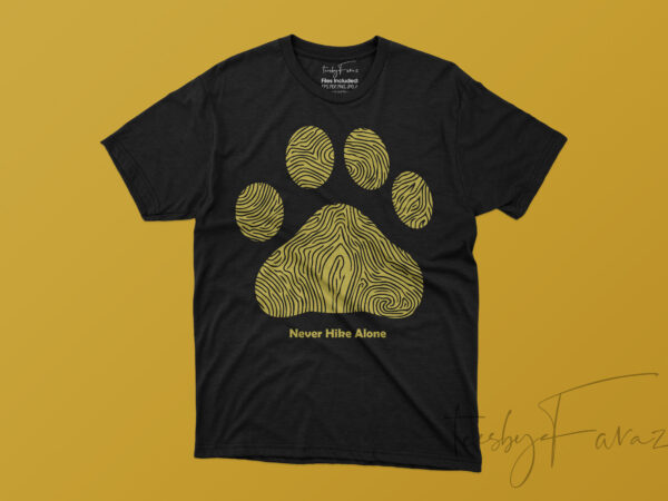 Never hike alone, paw | pet lover artwork designs for sale