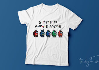 Super Friends | Game Lovers T shirt design for sale