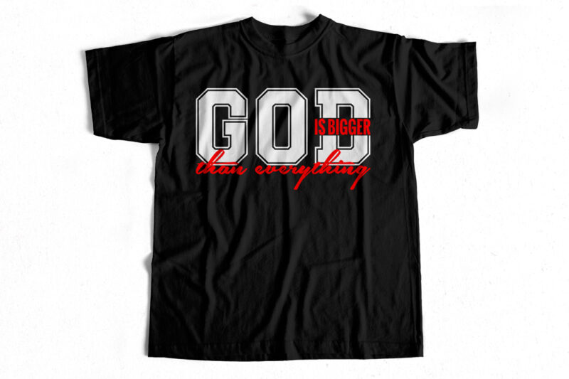 GOD is bigger than everything – T-shirt design for sale