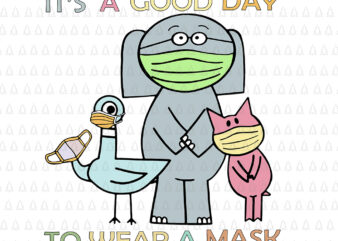 It’s A Good Day To Wear A Mask The Pigeon, It’s A Good Day To Wear A Mask SVG, It’s A Good Day To Wear A Mask, It’s A Good